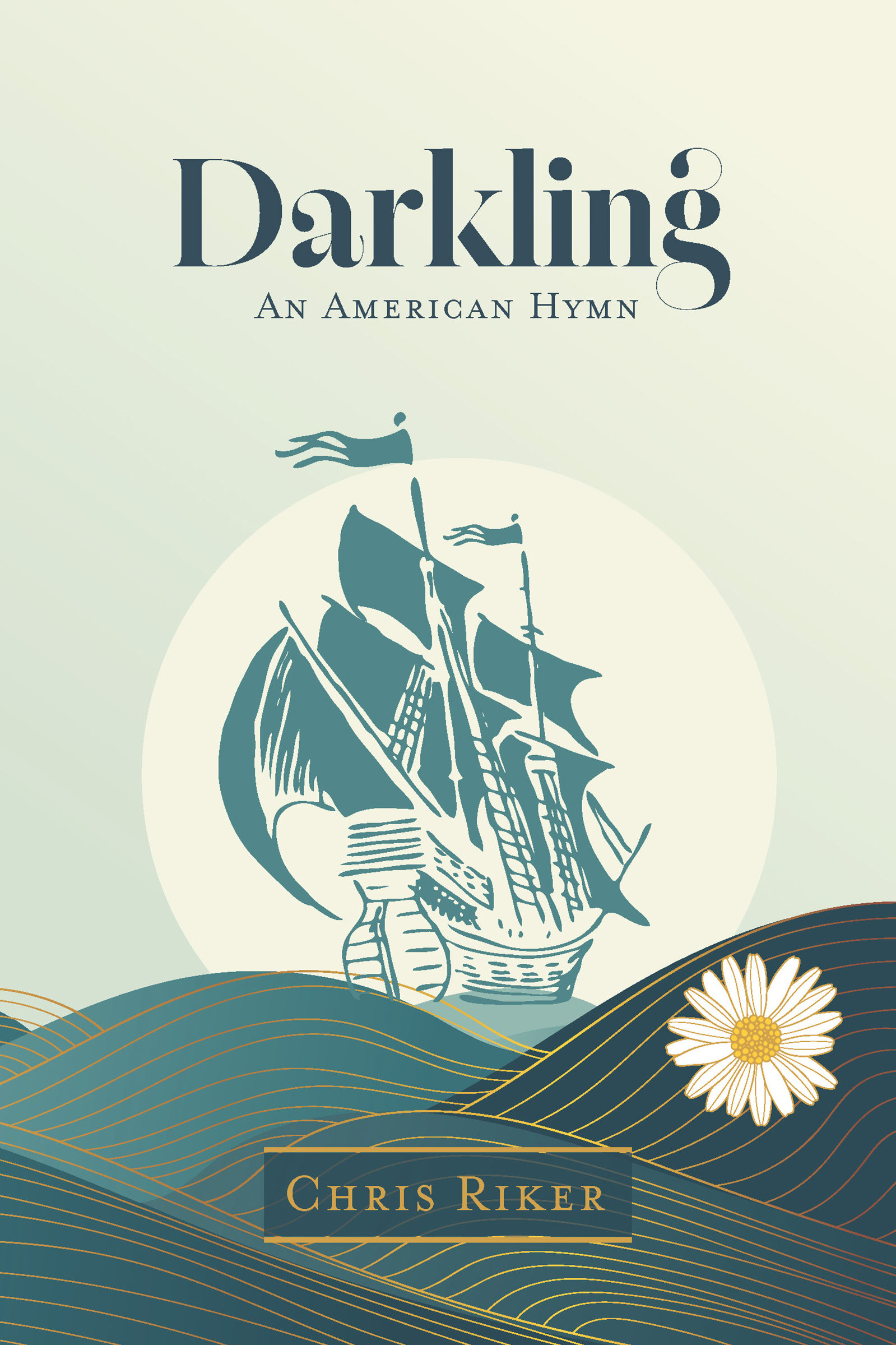 Darkling: An American Hymn by Chris Riker